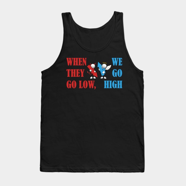 When they go low, we go high. Tank Top by cdclocks